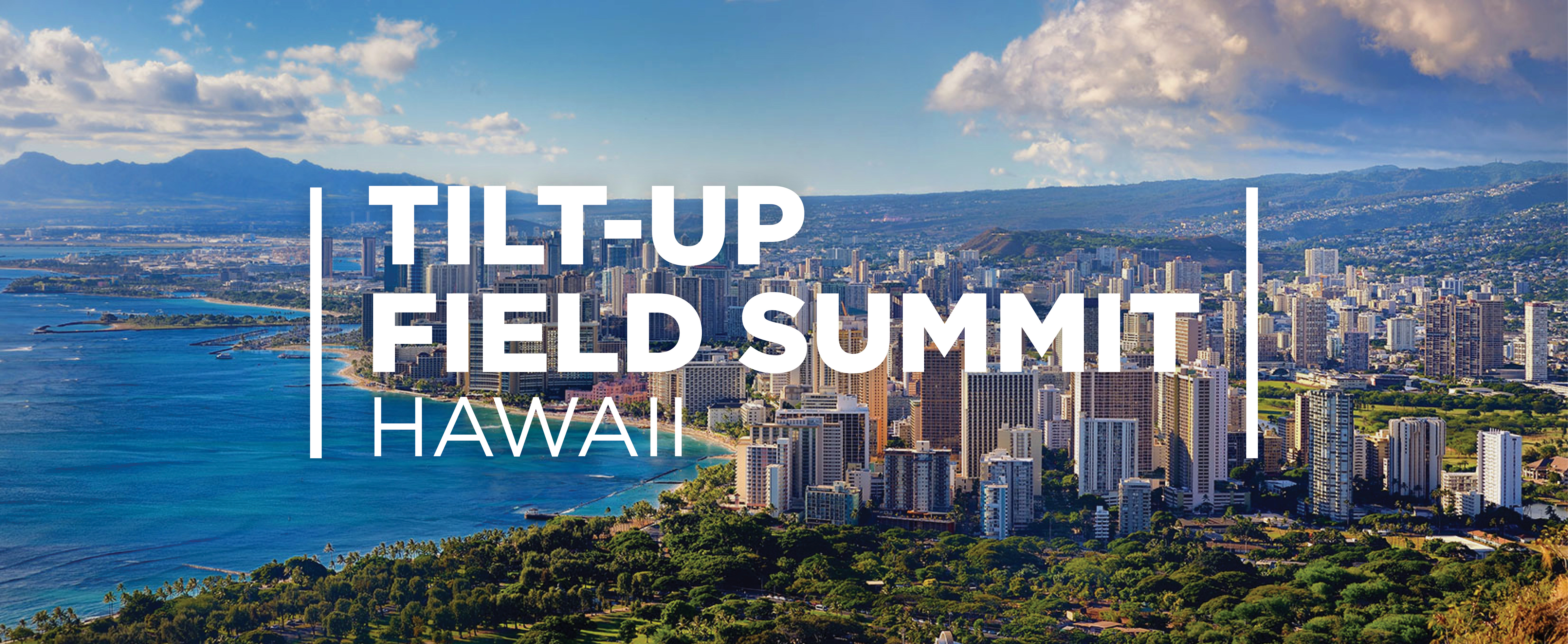 Tilt-Up Field Summit: Hawaii
